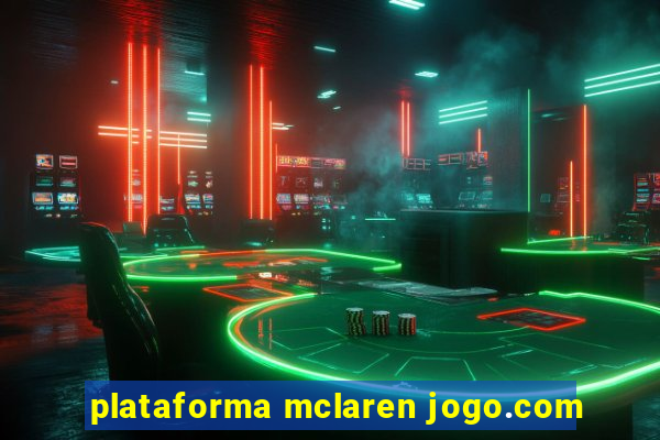 plataforma mclaren jogo.com